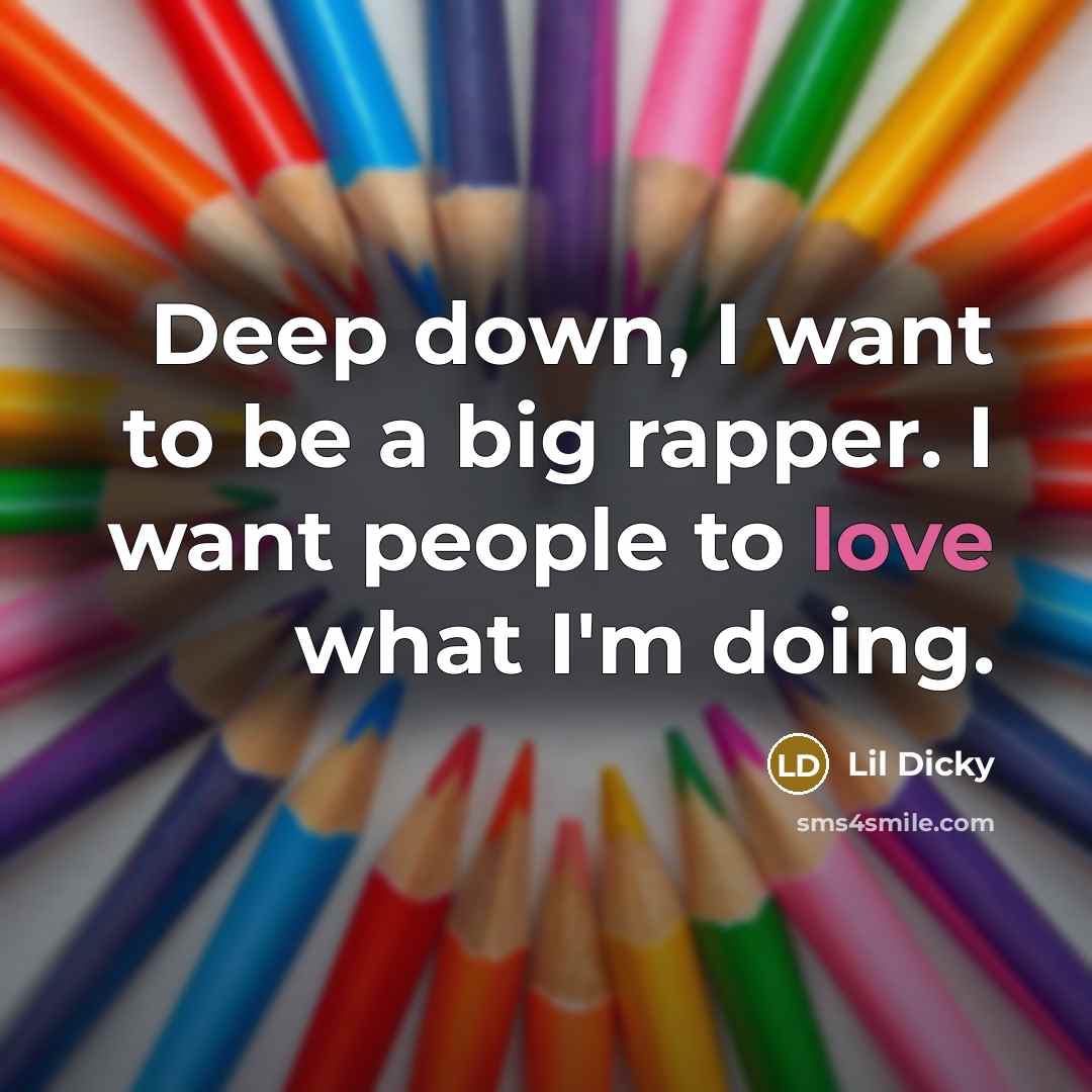“Deep down, I want to be a big rapper. I…” quote by Lil Dicky