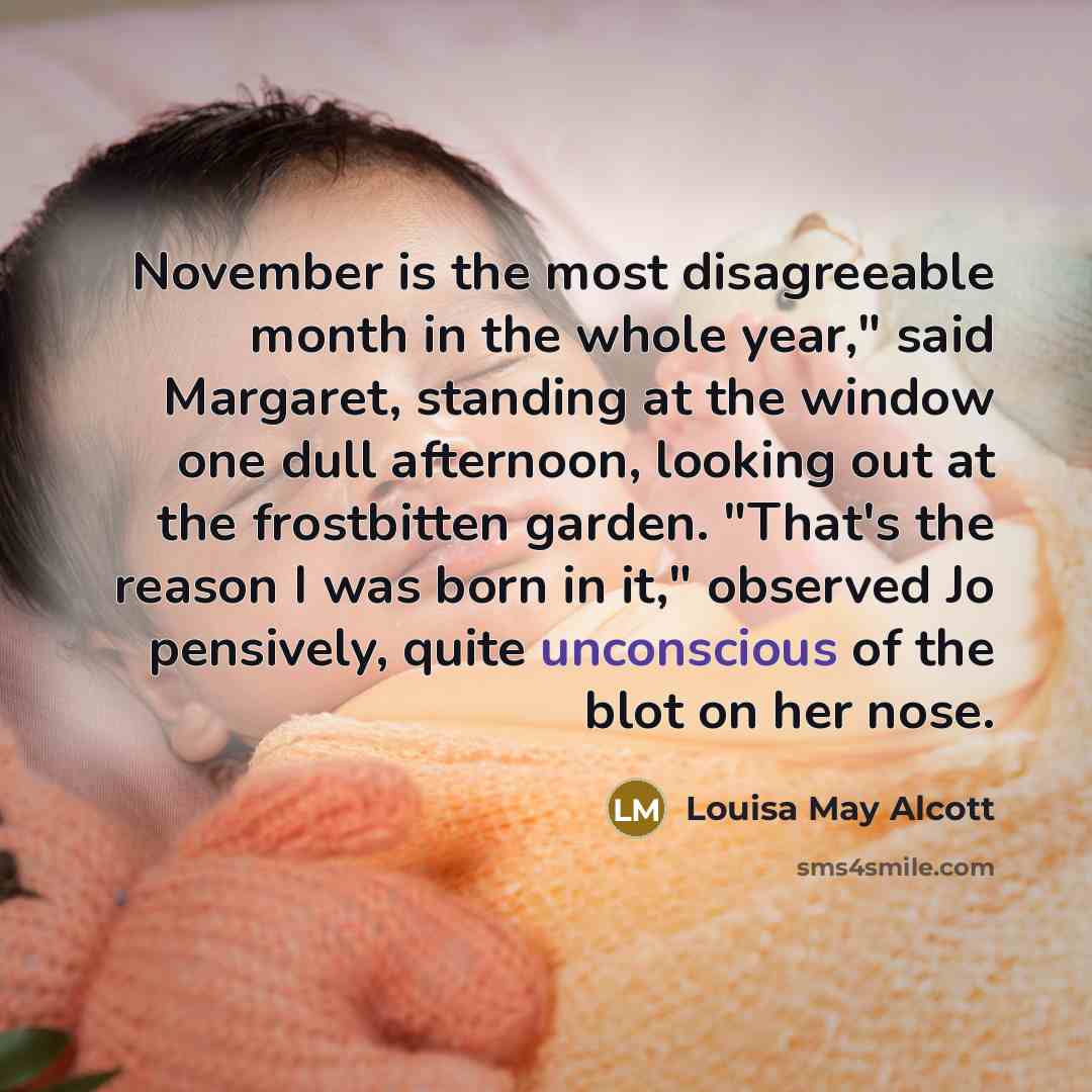 “November is the most disagreeable month in the whole year,"…” quote by Louisa May Alcott