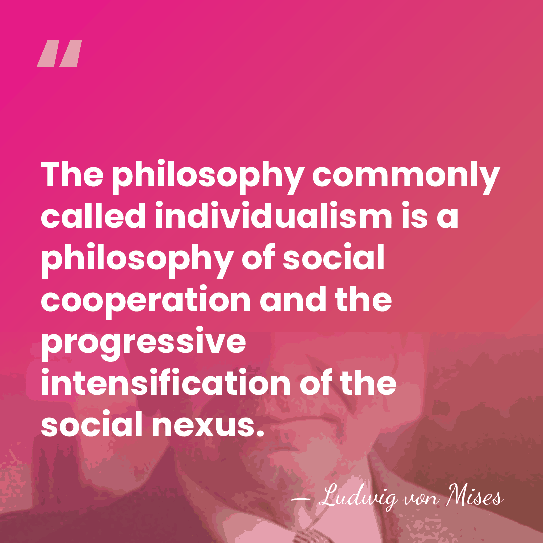 The philosophy commonly called individualism is a philosophy of social cooperation and&hellip; - Ludwig von Mises