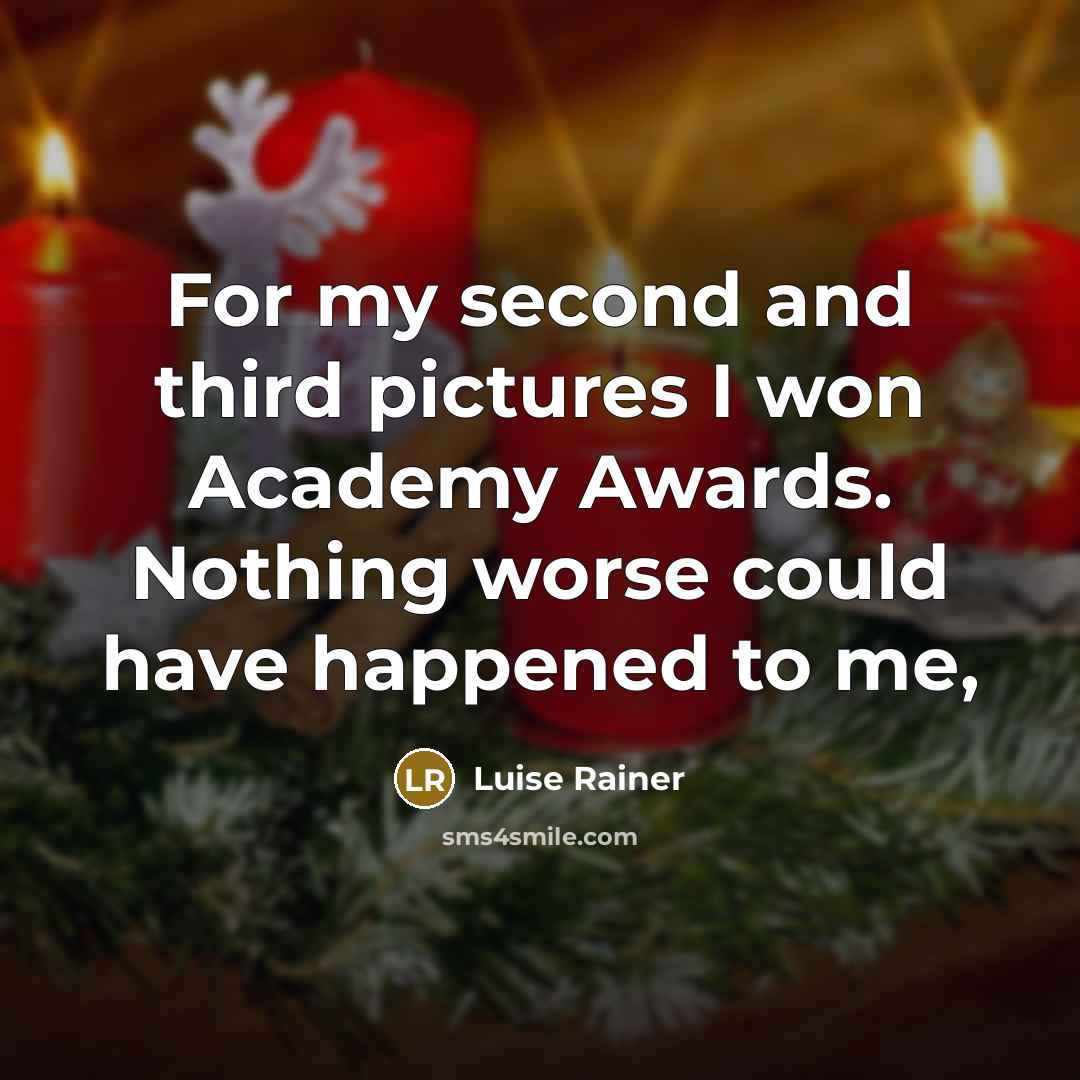 “For my second and third pictures I won Academy Awards.…” quote by Luise Rainer