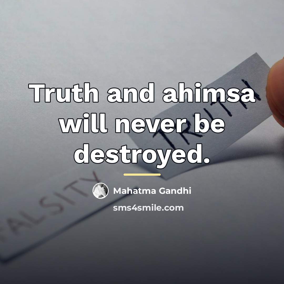“Truth and ahimsa will never be destroyed.…” quote by Mahatma Gandhi