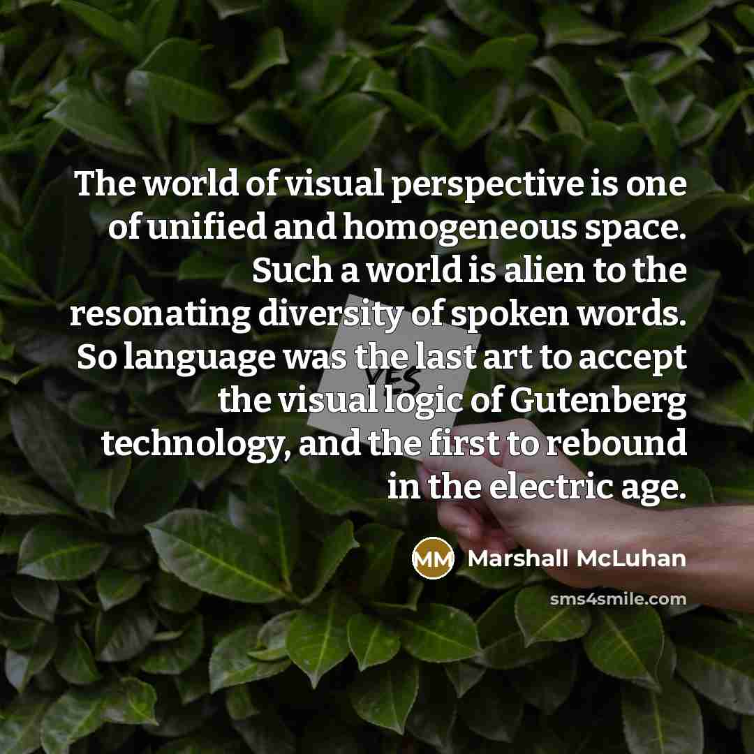 “The world of visual perspective is one of unified and…” quote by Marshall McLuhan