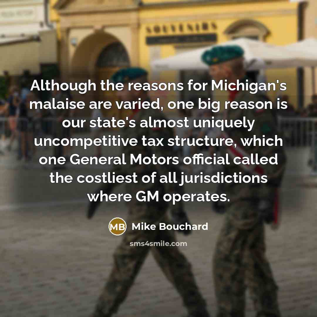“Although the reasons for Michigan's malaise are varied, one big…” quote by Mike Bouchard