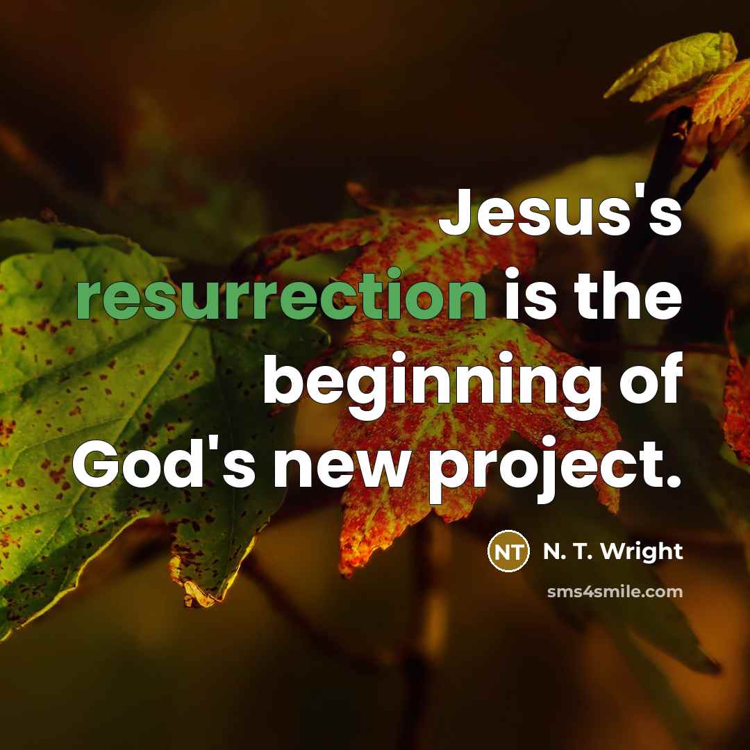 “Jesus's resurrection is the beginning of God's new project.…” quote by N. T. Wright