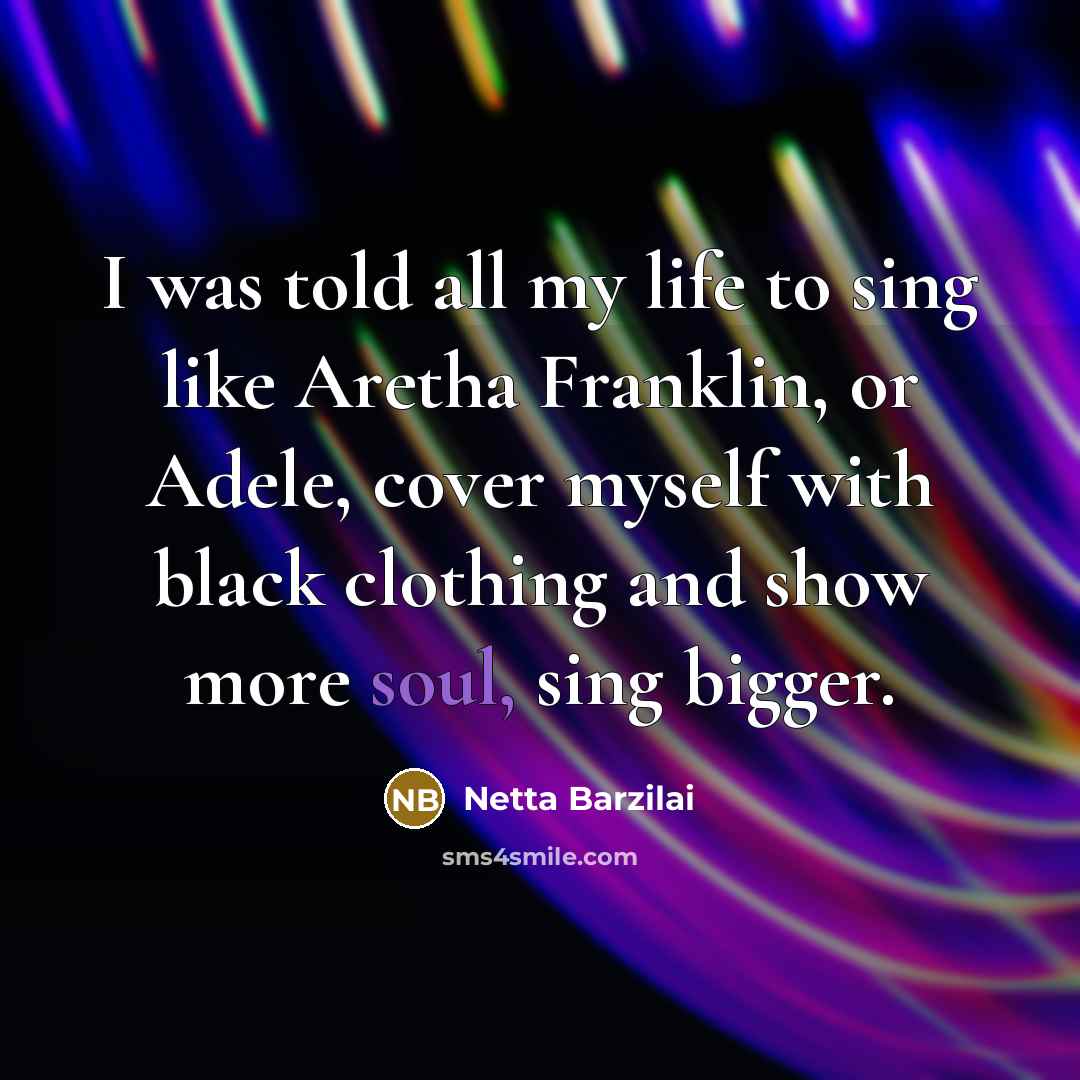 “I was told all my life to sing like Aretha…” quote by Netta Barzilai