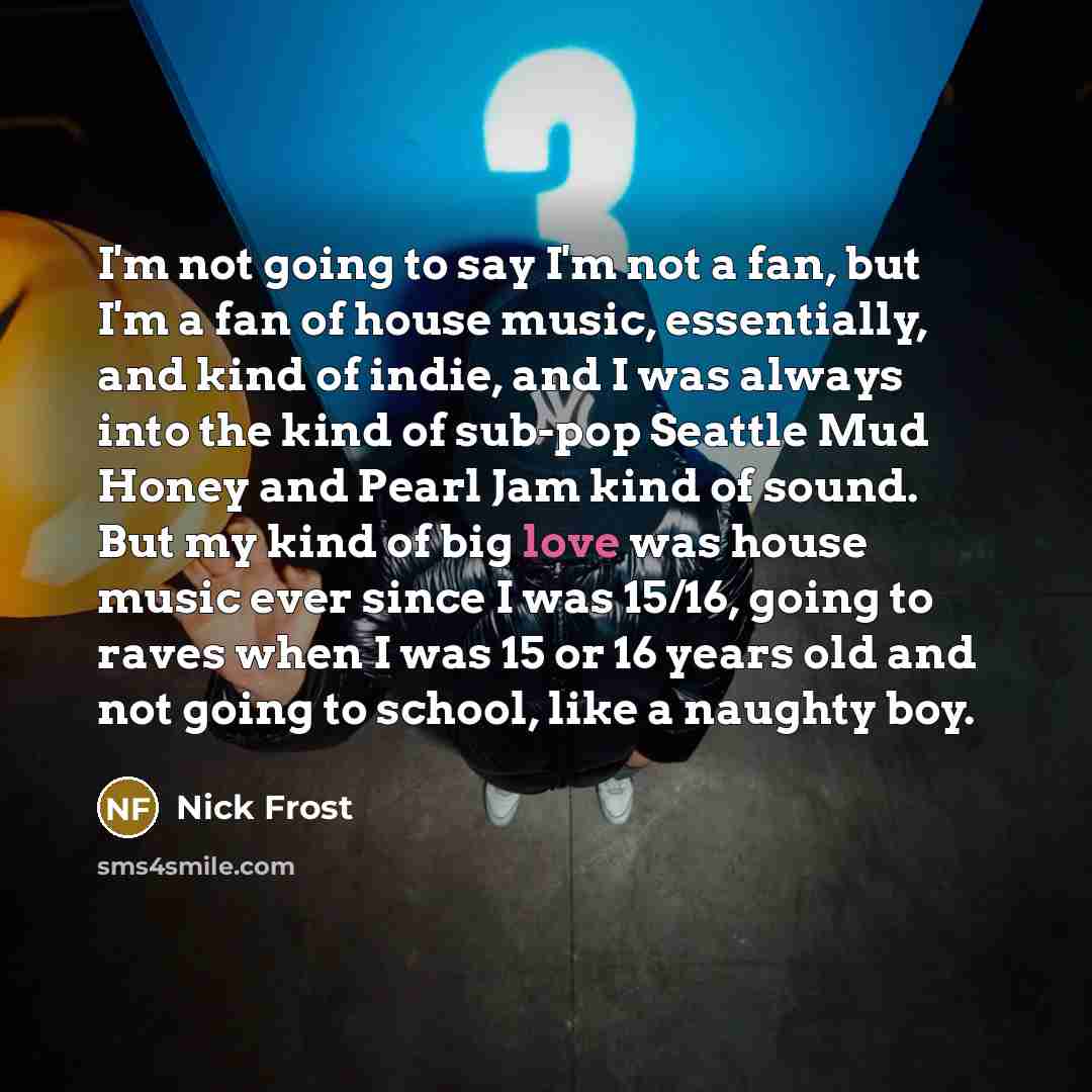 “I'm not going to say I'm not a fan, but…” quote by Nick Frost