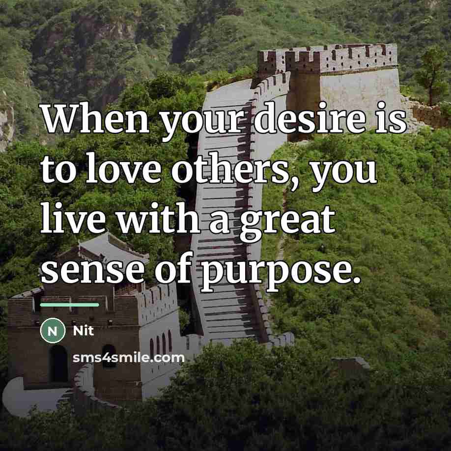 “When your desire is to love others, you live with…” quote by Nit