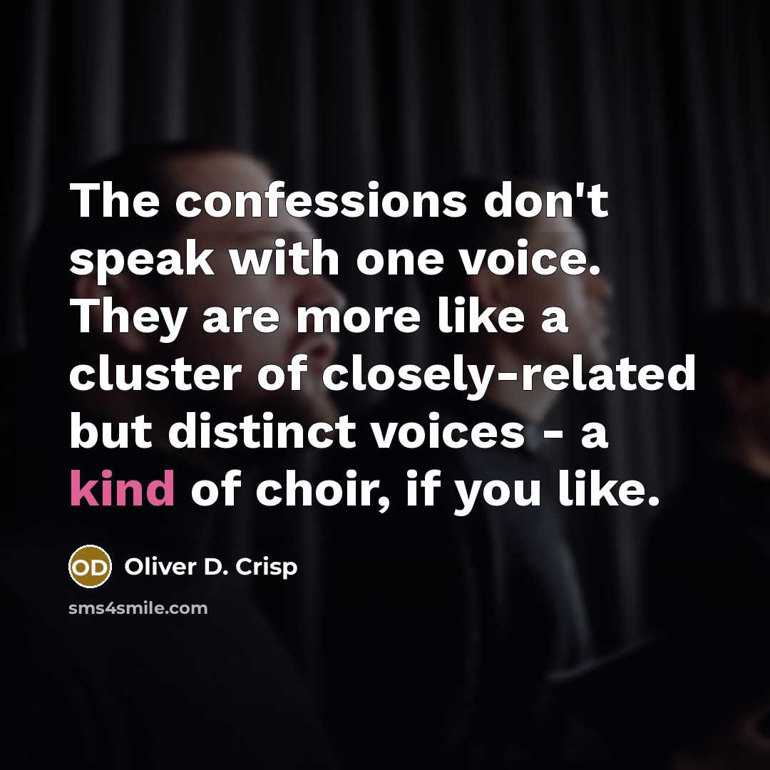“The confessions don't speak with one voice. They are more…” quote by Oliver D. Crisp