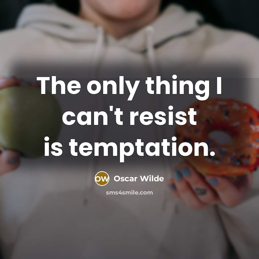“The only thing I can't resist is temptation.…” quote by Oscar Wilde