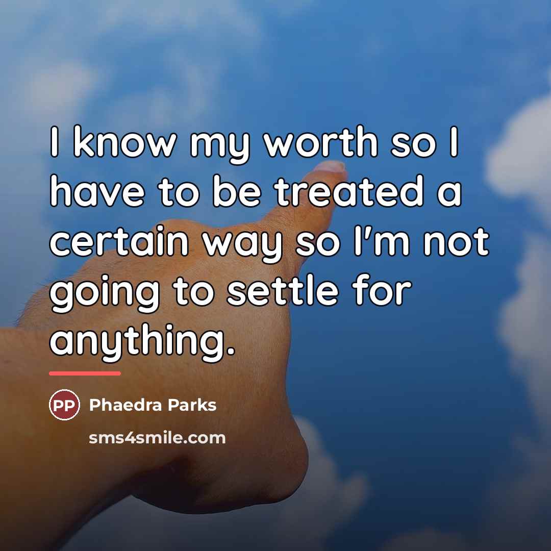 “I know my worth so I have to be treated…” quote by Phaedra Parks