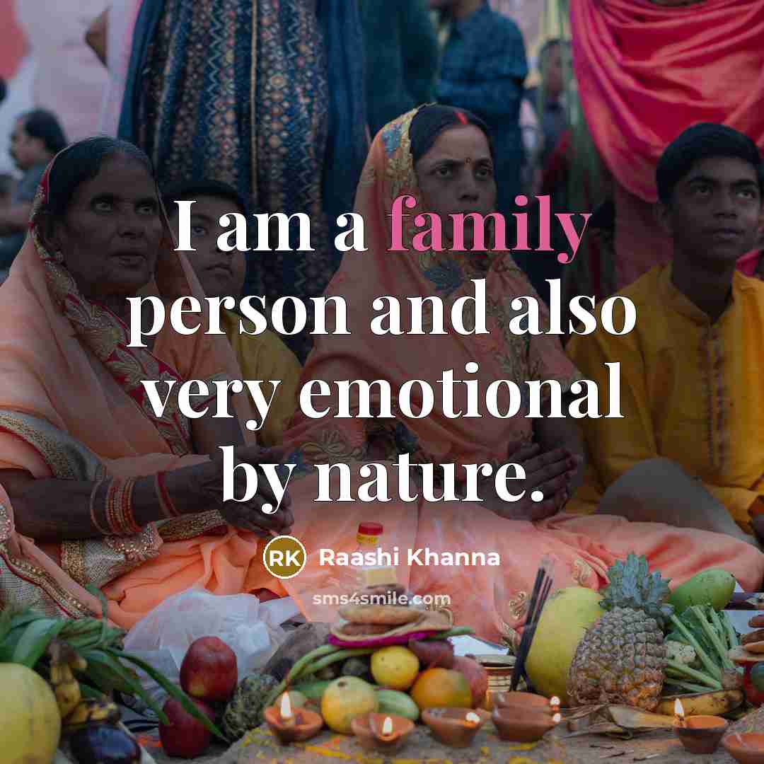“I am a family person and also very emotional by…” quote by Raashi Khanna