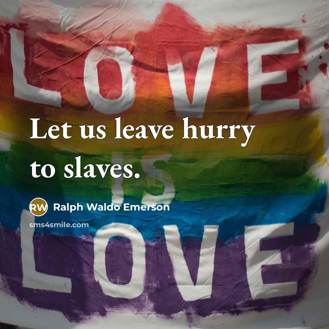 “Let us leave hurry to slaves.…” quote by Ralph Waldo Emerson