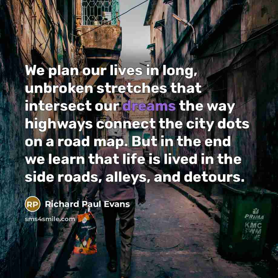 “We plan our lives in long, unbroken stretches that intersect…” quote by Richard Paul Evans
