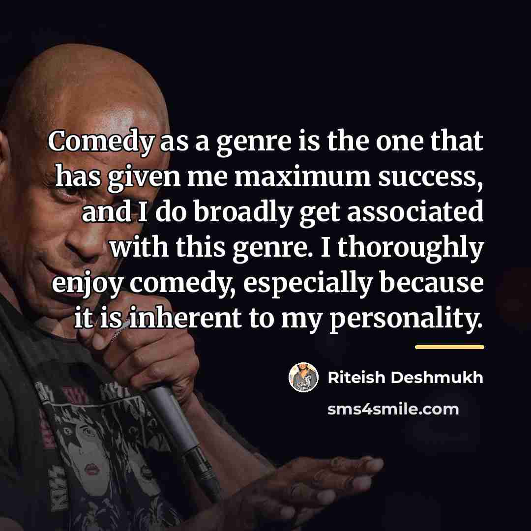 “Comedy as a genre is the one that has given…” quote by Riteish Deshmukh