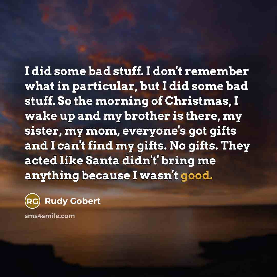 “I did some bad stuff. I don't remember what in…” quote by Rudy Gobert