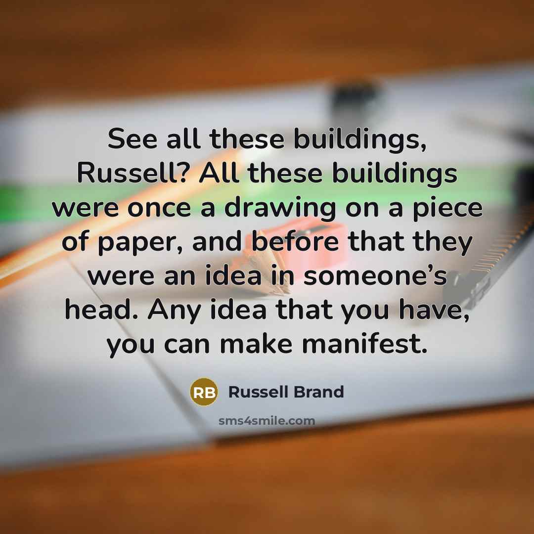 “See all these buildings, Russell? All these buildings were once…” quote by Russell Brand