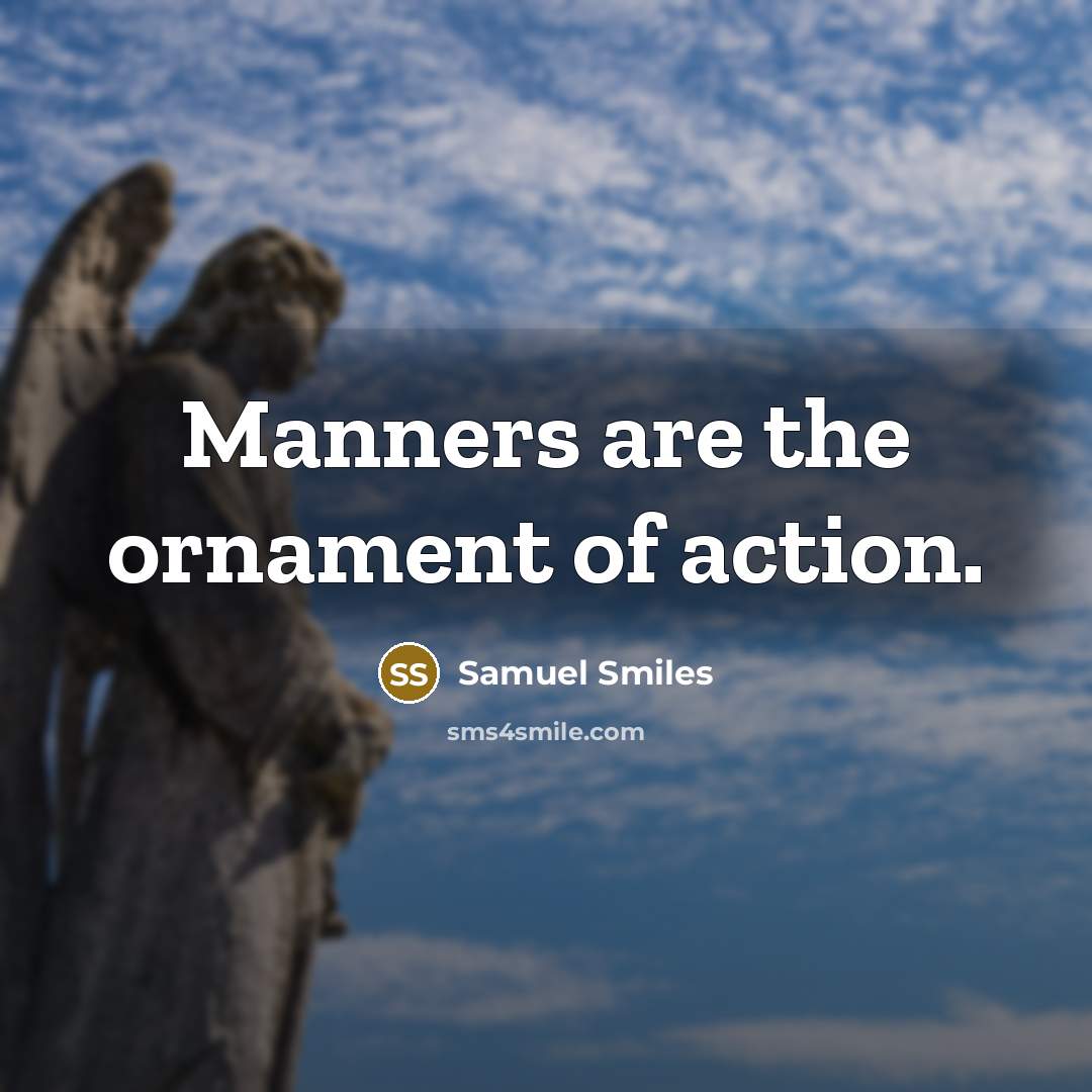 “Manners are the ornament of action.…” quote by Samuel Smiles