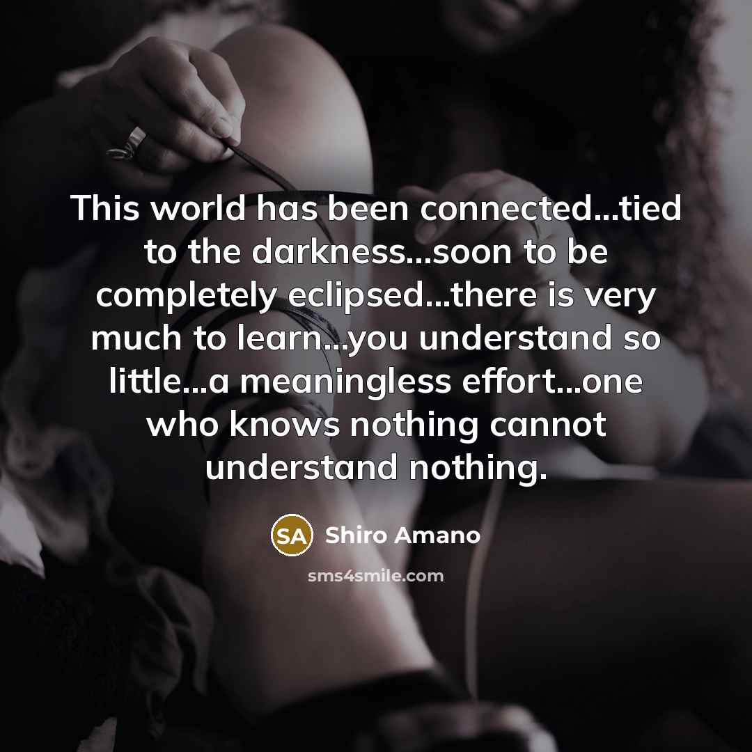 “This world has been connected...tied to the darkness...soon to be…” quote by Shiro Amano