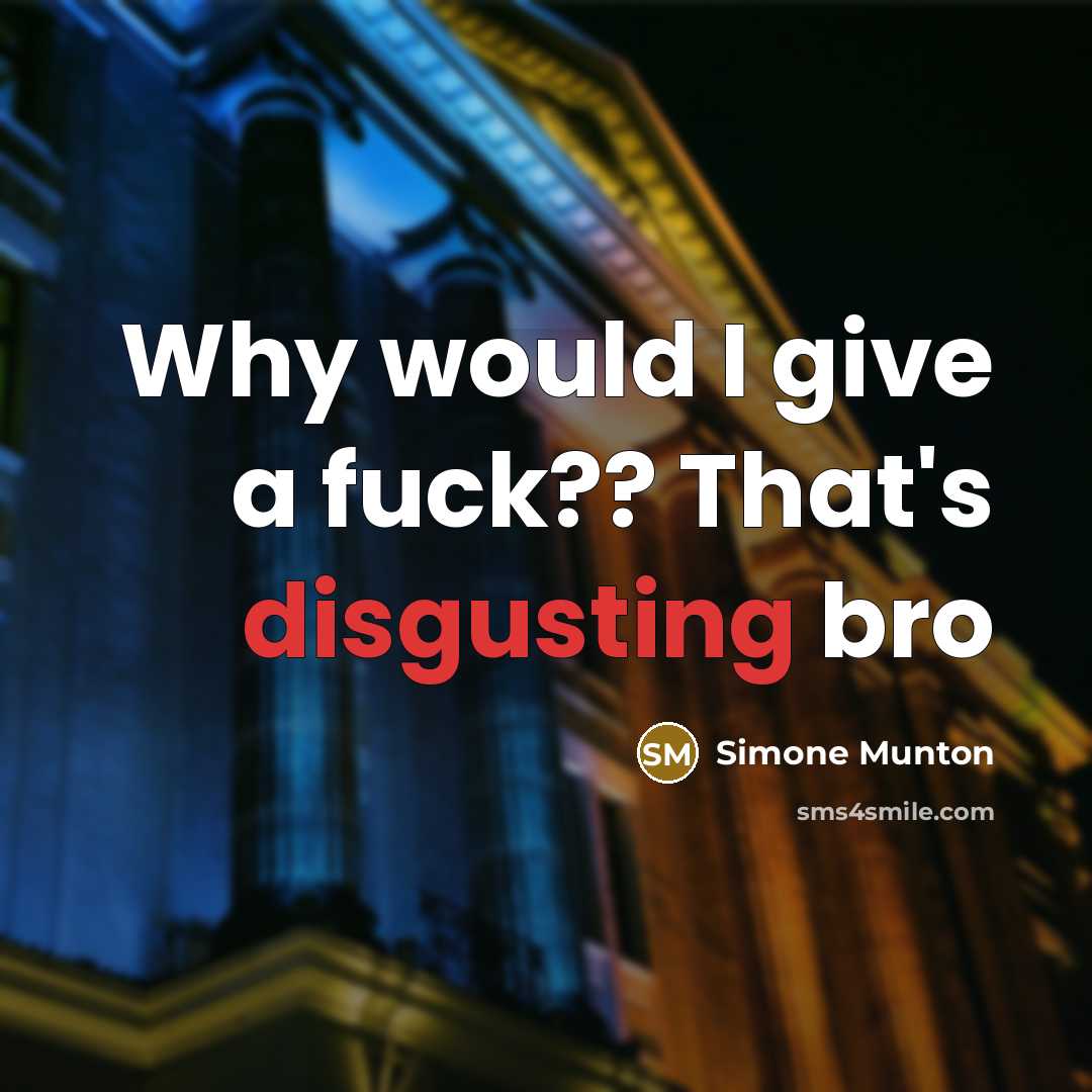 “Why would I give a fuck?? That's disgusting bro…” quote by Simone Munton