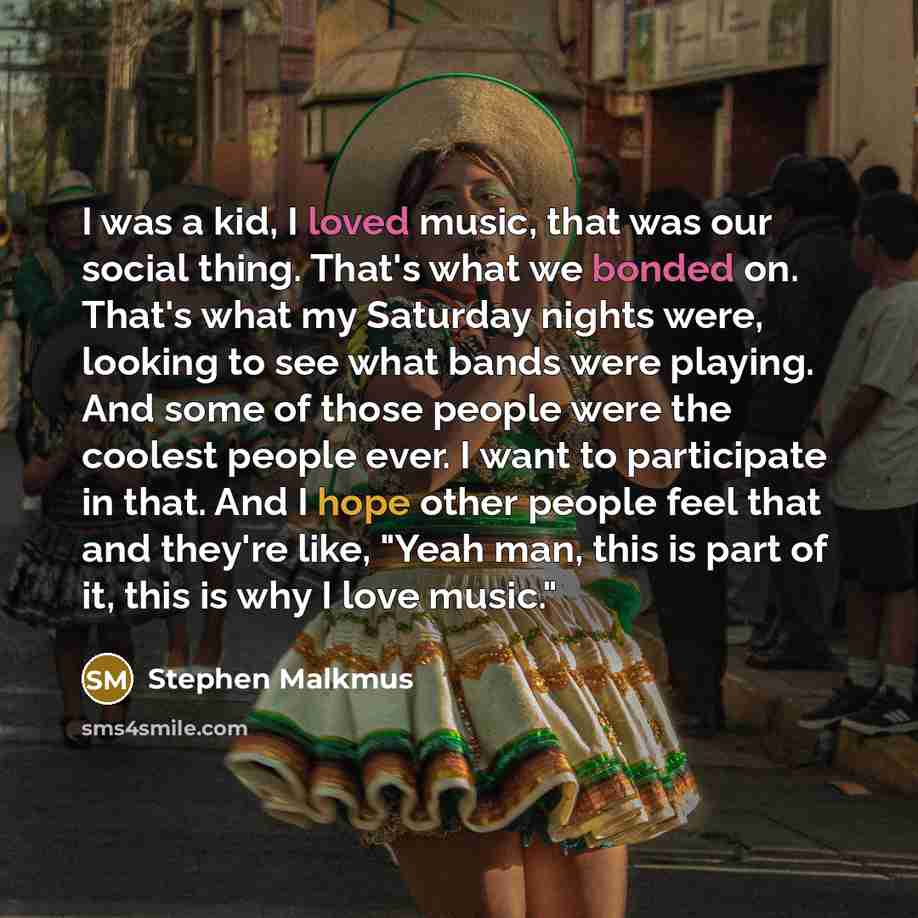 “I was a kid, I loved music, that was our…” quote by Stephen Malkmus