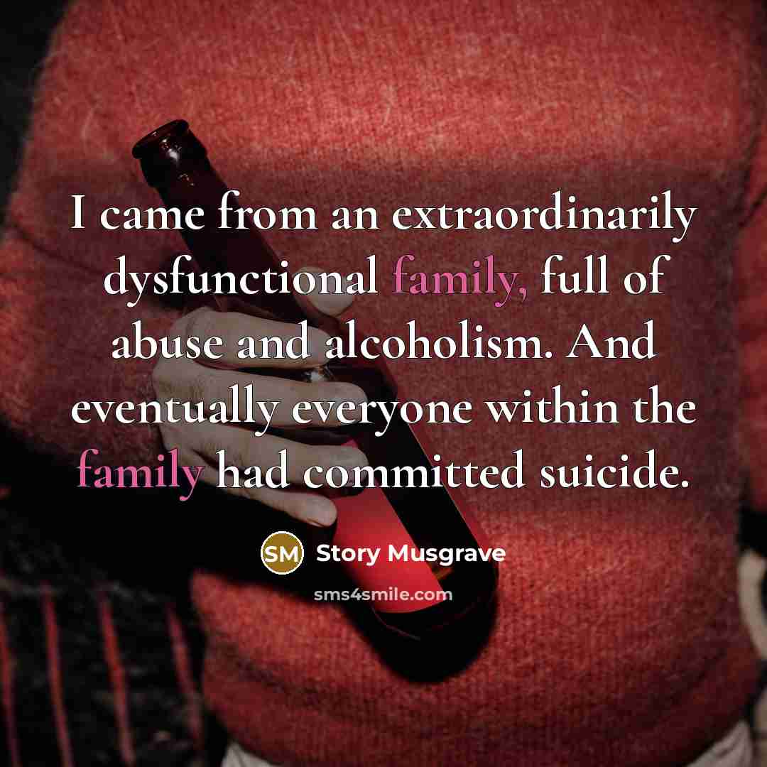 “I came from an extraordinarily dysfunctional family, full of abuse…” quote by Story Musgrave