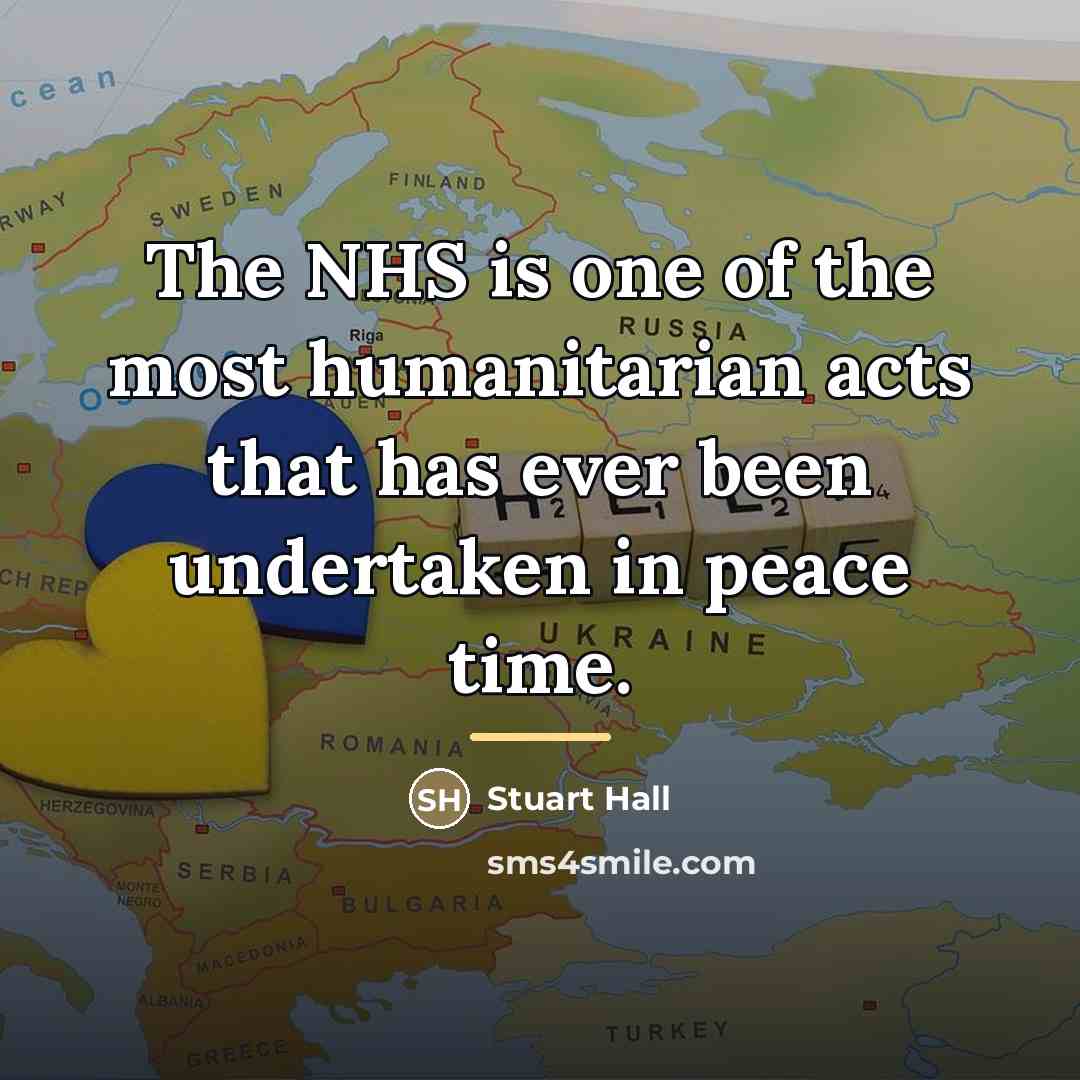 “The NHS is one of the most humanitarian acts that…” quote by Stuart Hall