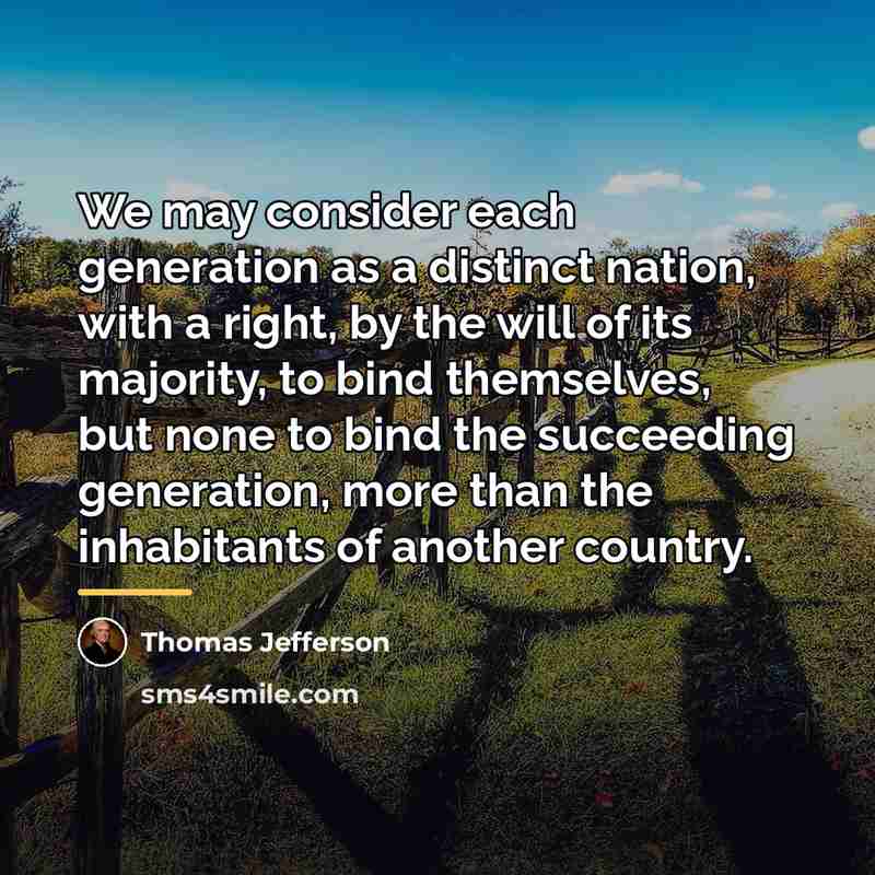 “We may consider each generation as a distinct nation, with…” quote by Thomas Jefferson