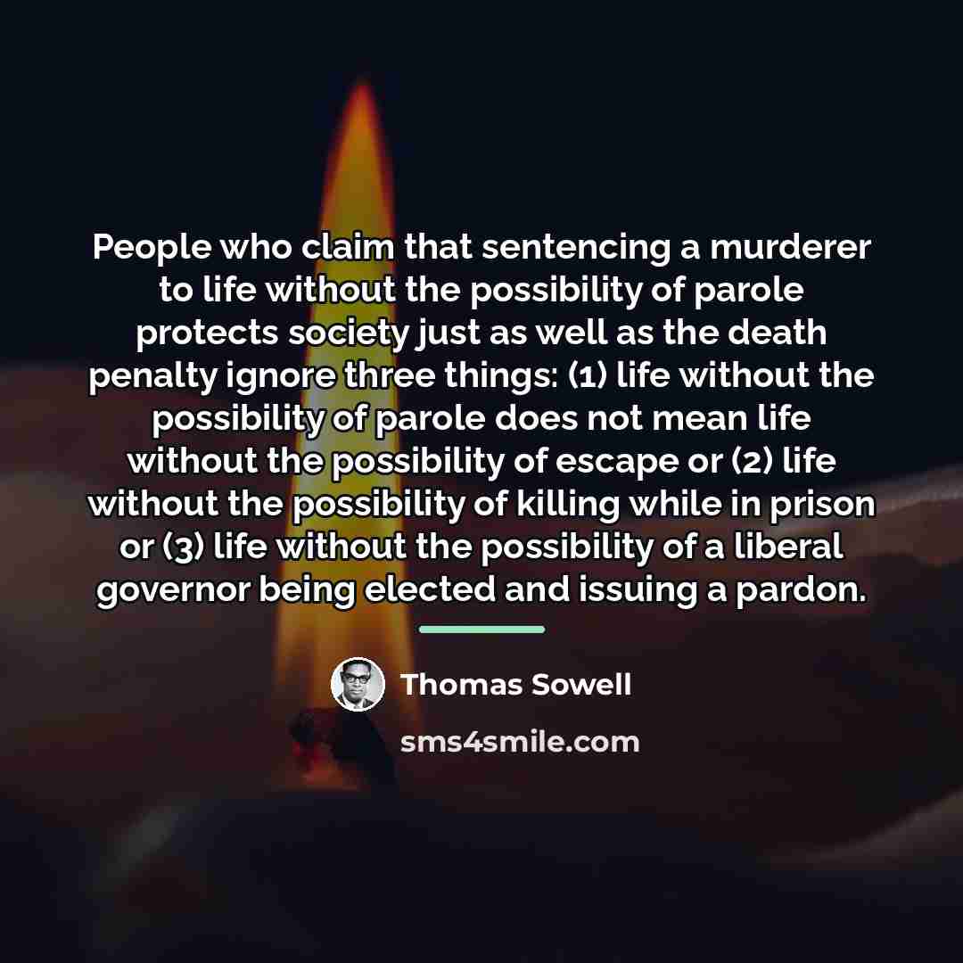 “People who claim that sentencing a murderer to life without…” quote by Thomas Sowell