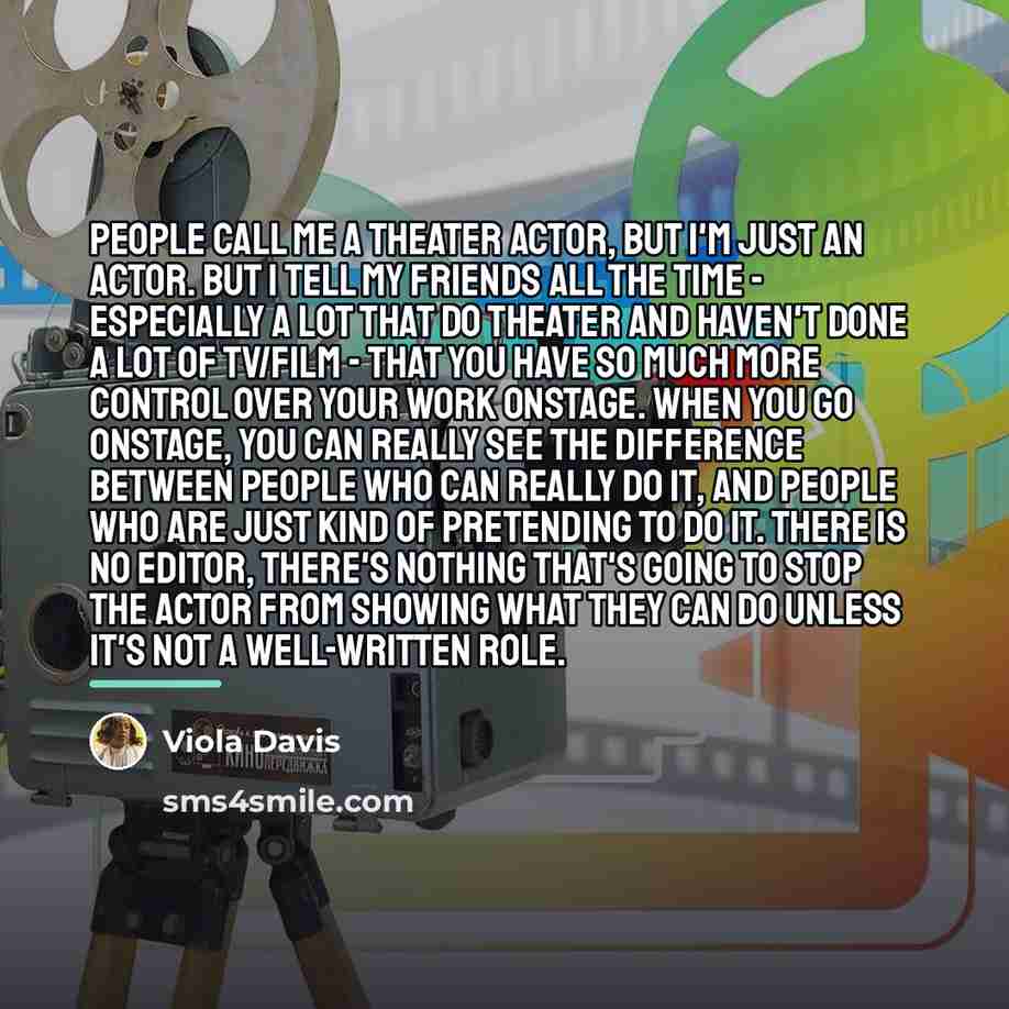 “People call me a theater actor, but I'm just an…” quote by Viola Davis