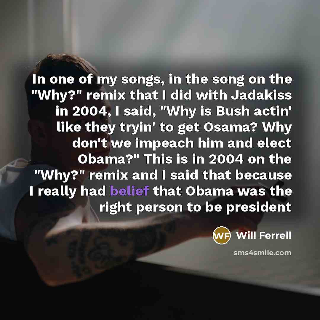 “In one of my songs, in the song on the…” quote by Will Ferrell
