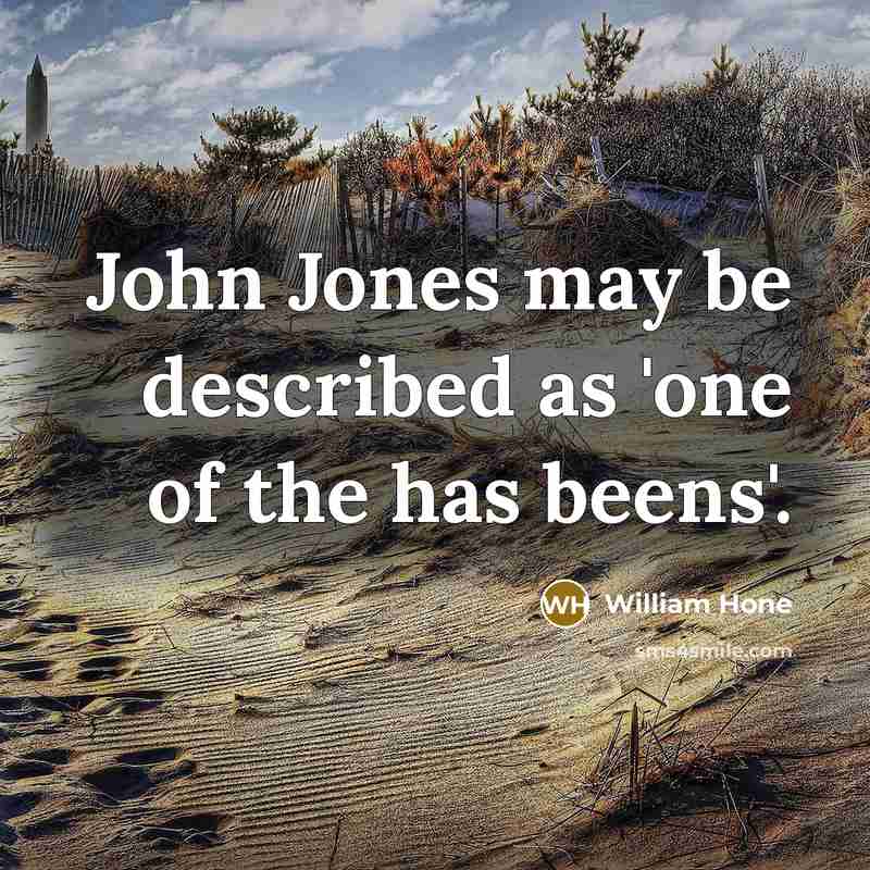 “John Jones may be described as 'one of the has…” quote by William Hone