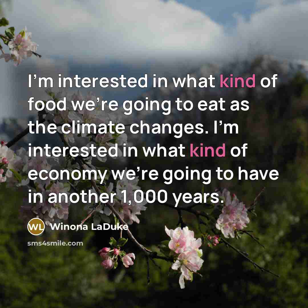 “I'm interested in what kind of food we're going to…” quote by Winona LaDuke