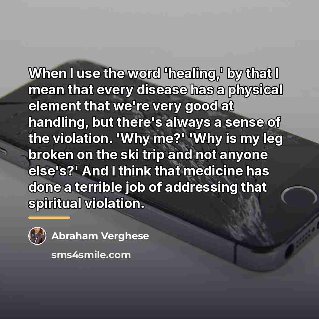 “When I use the word 'healing,' by that I mean…” quote by Abraham Verghese