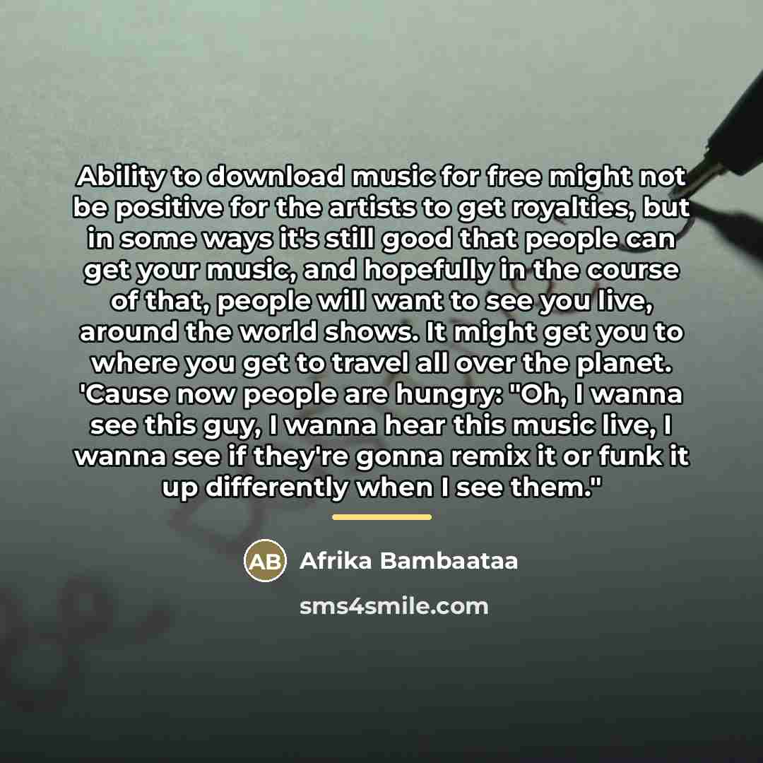 “Ability to download music for free might not be positive…” quote by Afrika Bambaataa