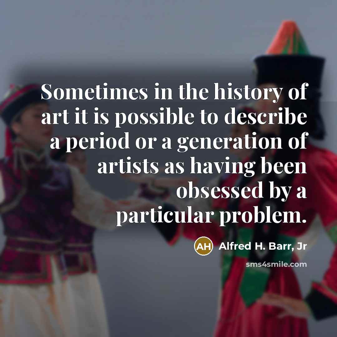 “Sometimes in the history of art it is possible to…” quote by Alfred H. Barr, Jr
