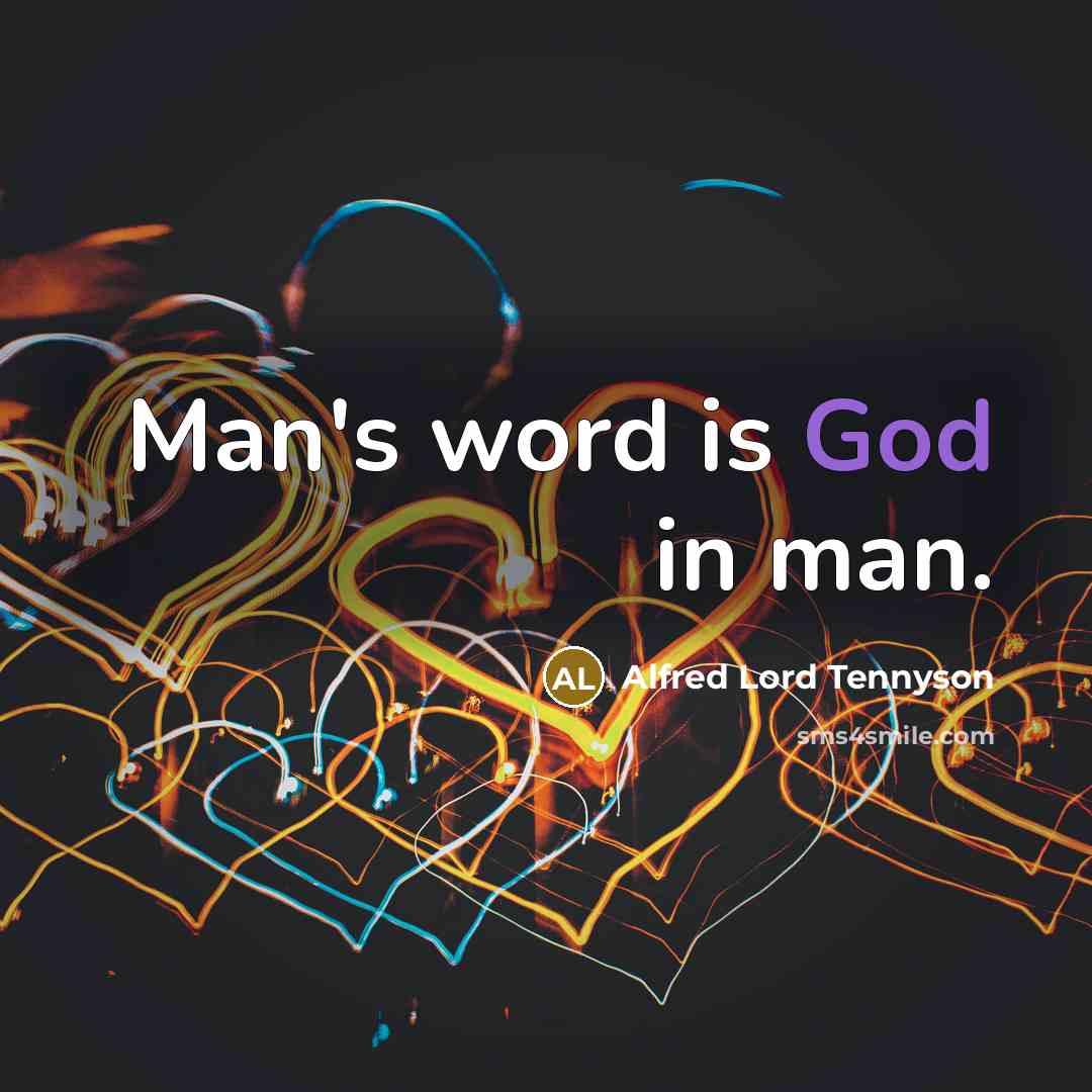 “Man's word is God in man.…” quote by Alfred Lord Tennyson