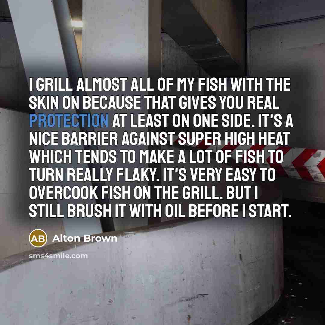 “I grill almost all of my fish with the skin…” quote by Alton Brown