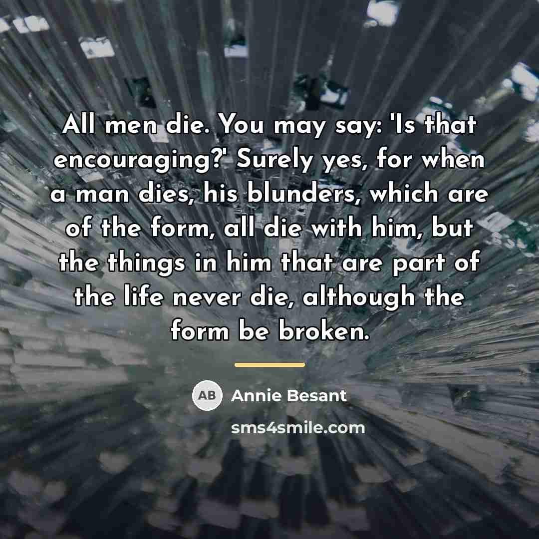 “All men die. You may say: 'Is that encouraging?' Surely…” quote by Annie Besant