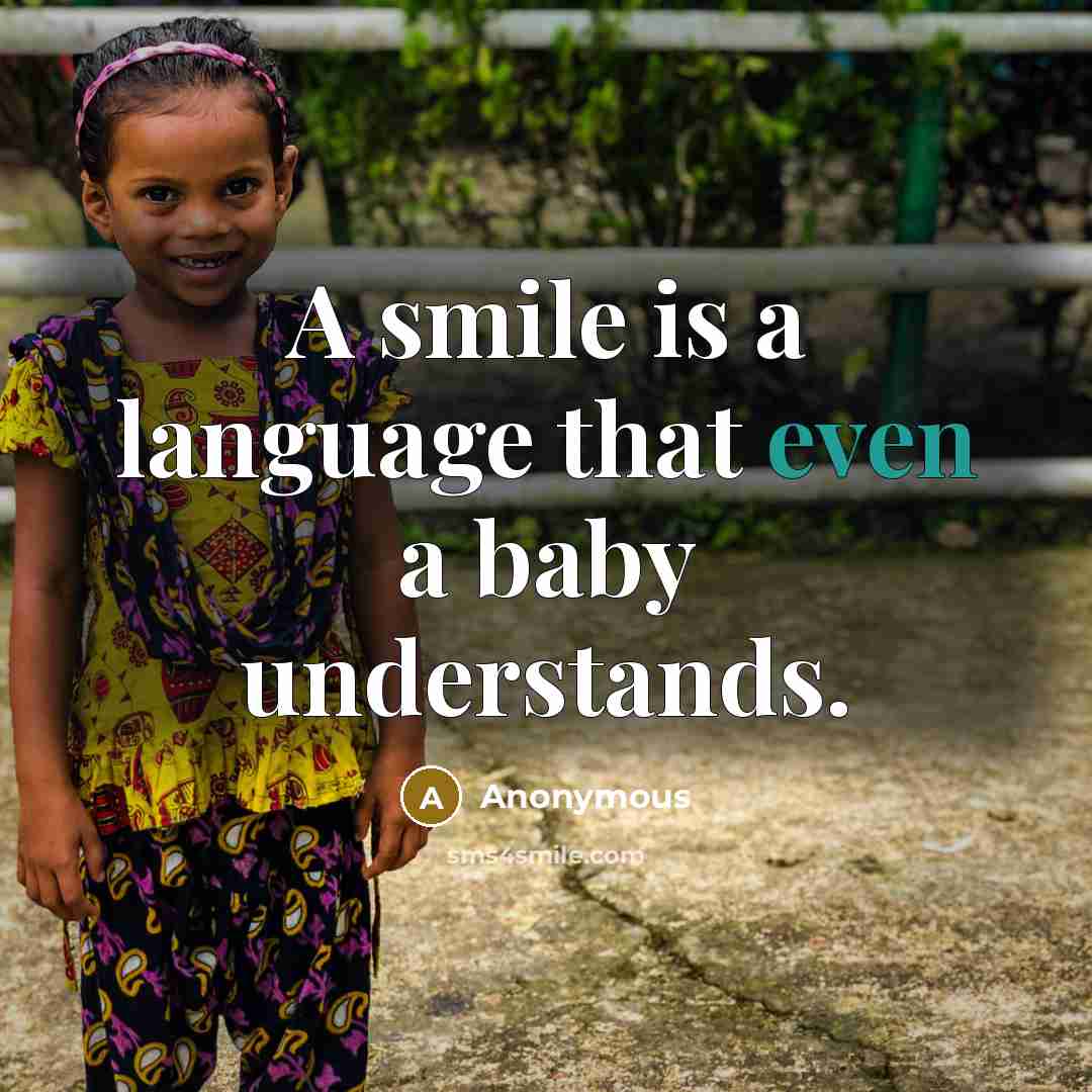 “A smile is a language that even a baby understands.” quote by Anonymous