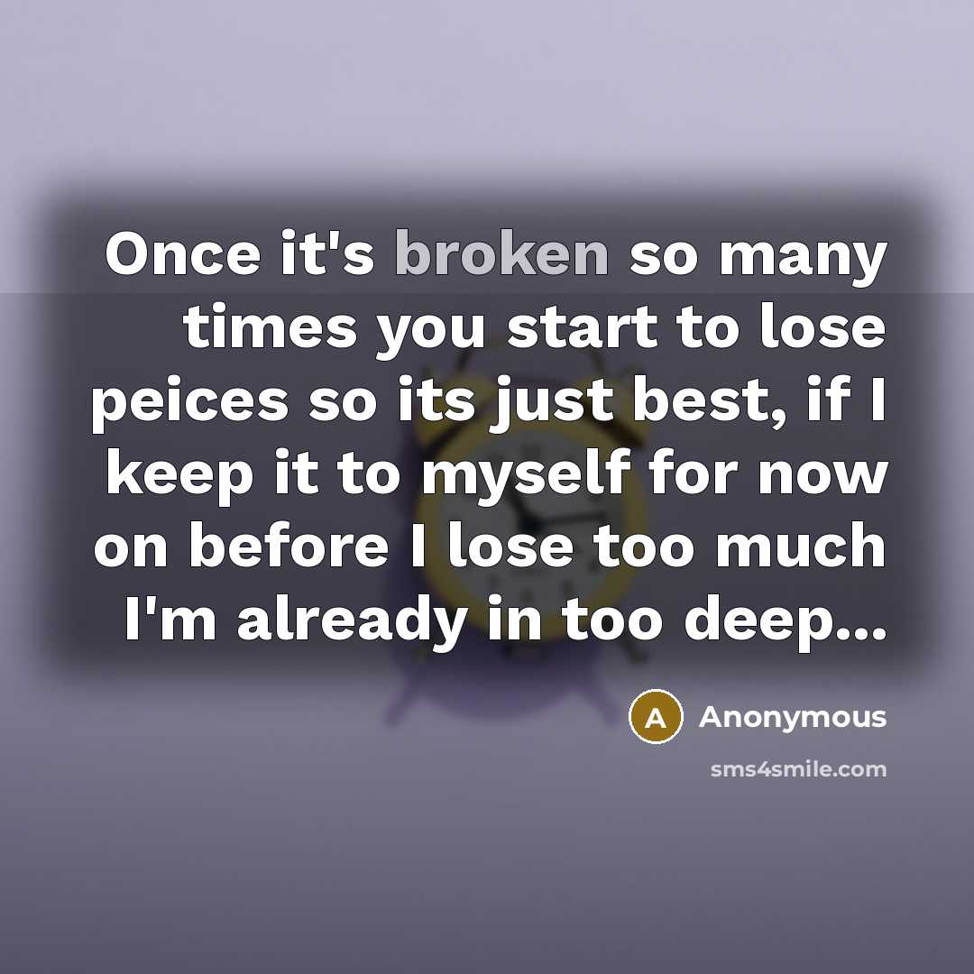 “Once it's broken so many times you start to lose…” quote by Anonymous