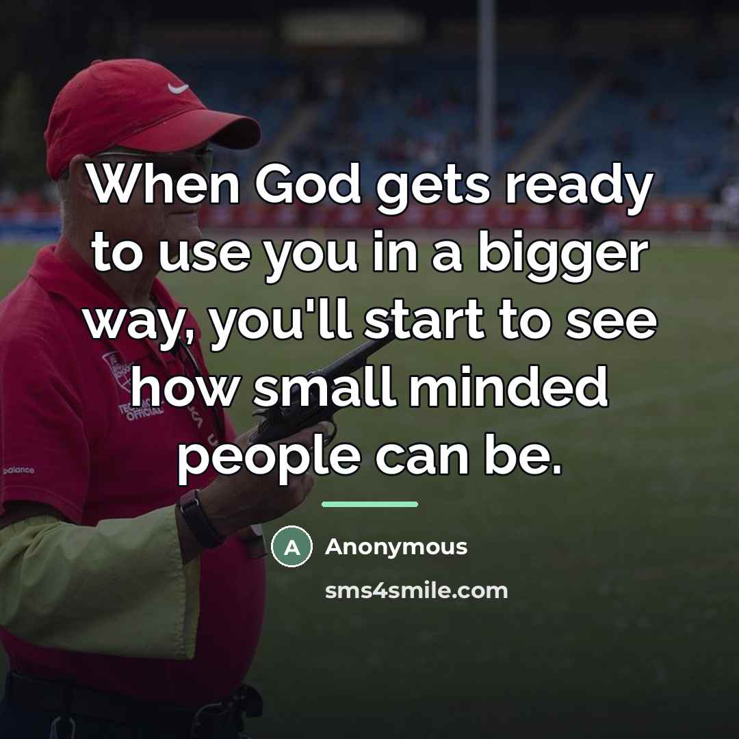 “When God gets ready to use you in a bigger…” quote by Anonymous