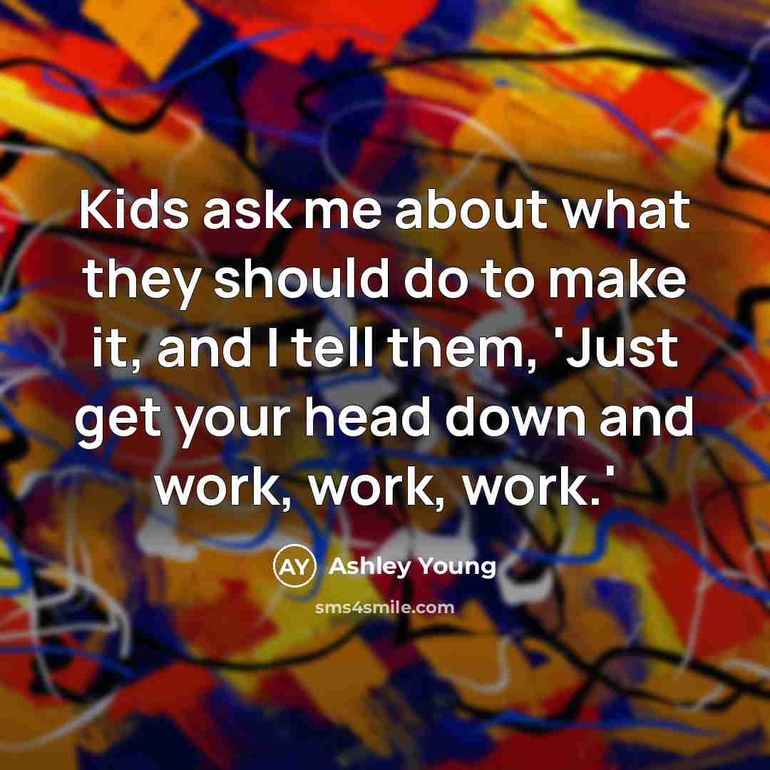 “Kids ask me about what they should do to make…” quote by Ashley Young