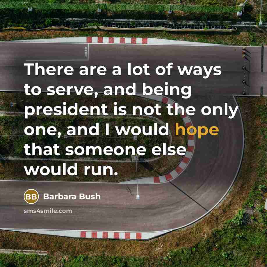 “There are a lot of ways to serve, and being…” quote by Barbara Bush