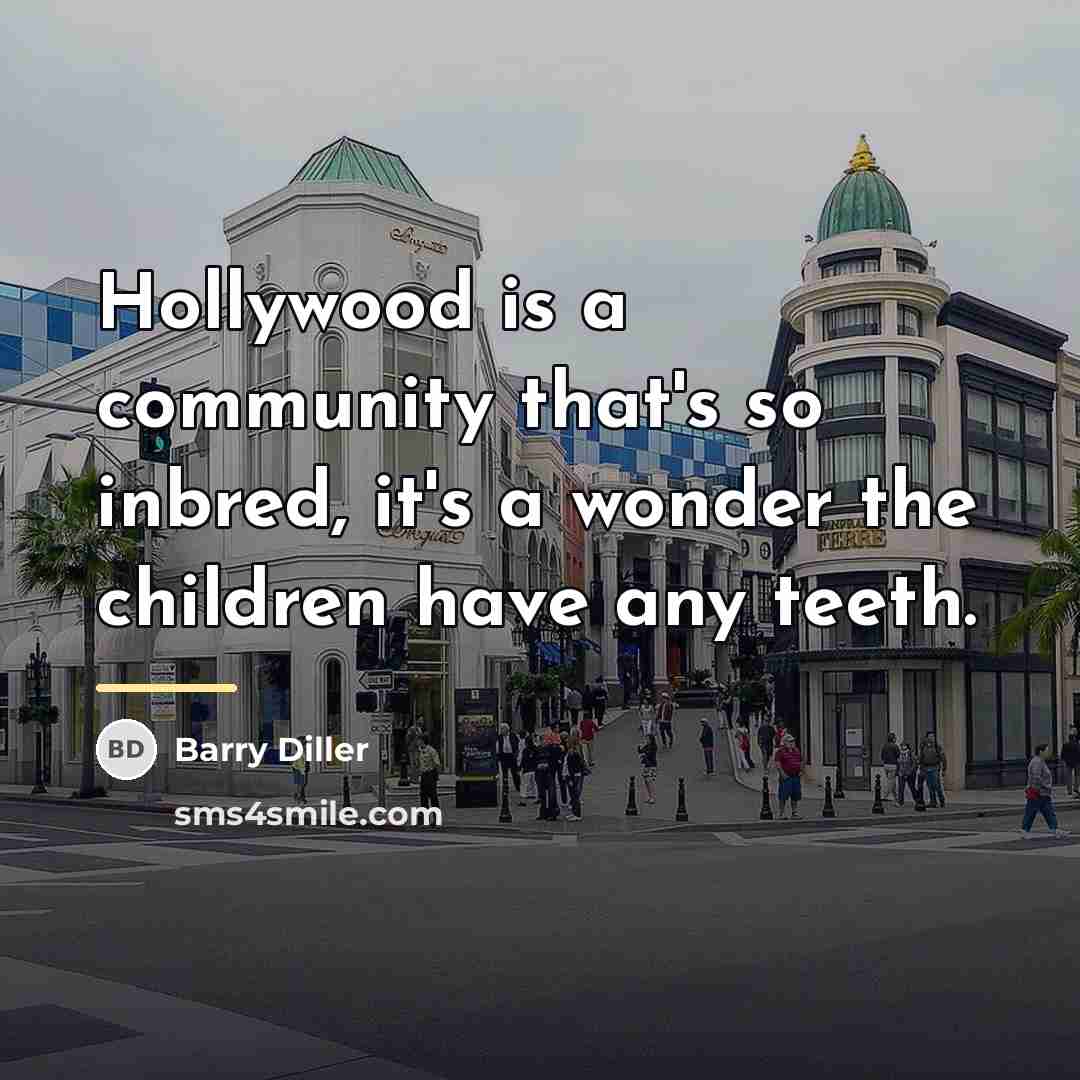 “Hollywood is a community that's so inbred, it's a wonder…” quote by Barry Diller