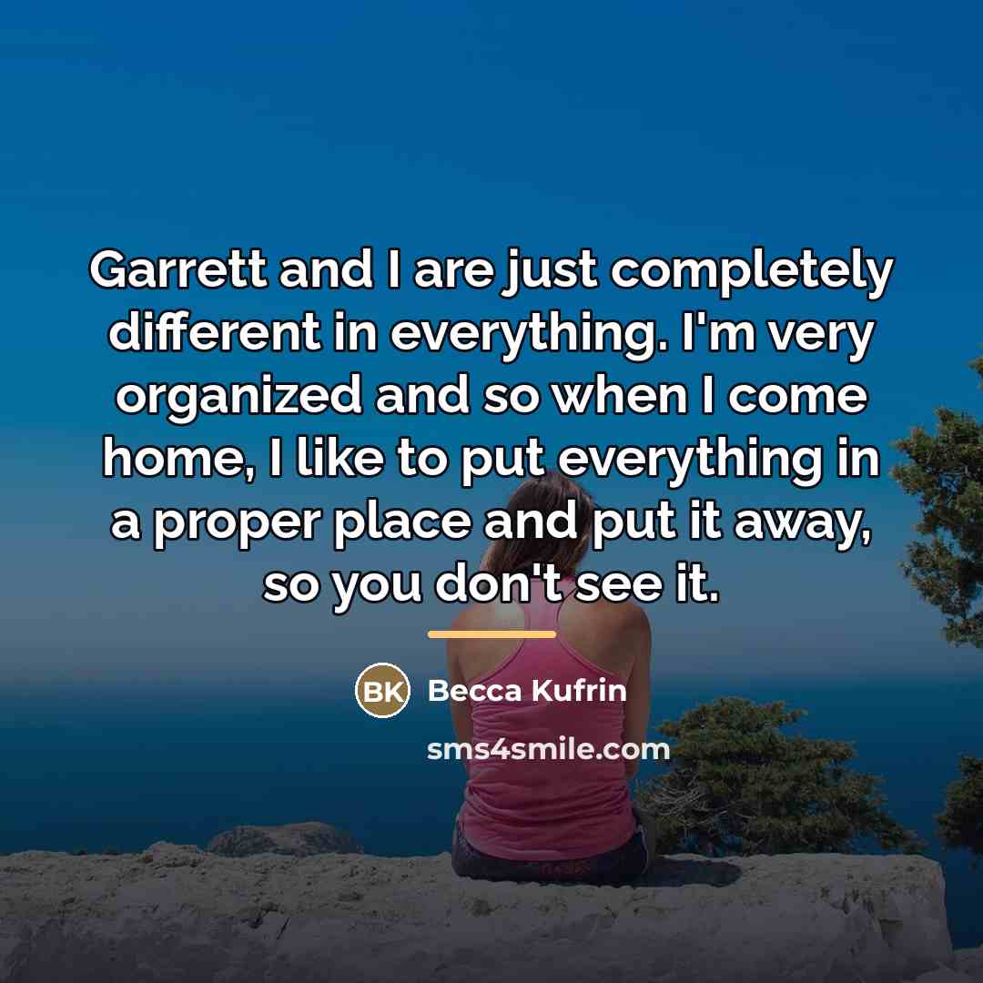 “Garrett and I are just completely different in everything. I'm…” quote by Becca Kufrin