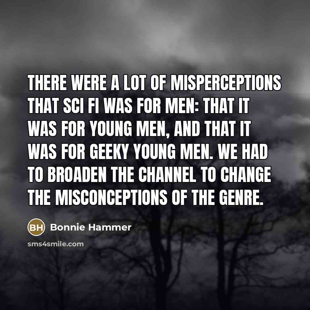“There were a lot of misperceptions that Sci Fi was…” quote by Bonnie Hammer