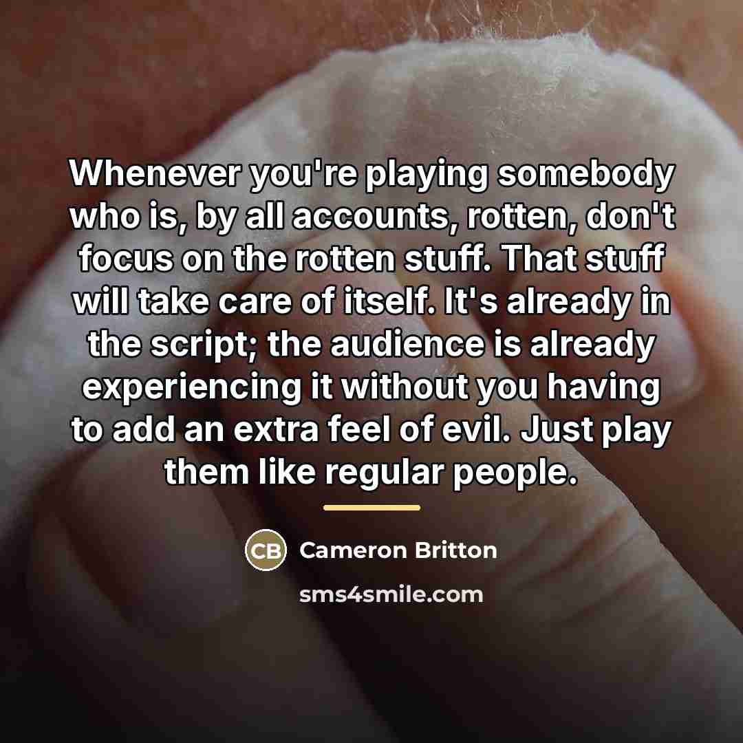 “Whenever you're playing somebody who is, by all accounts, rotten,…” quote by Cameron Britton