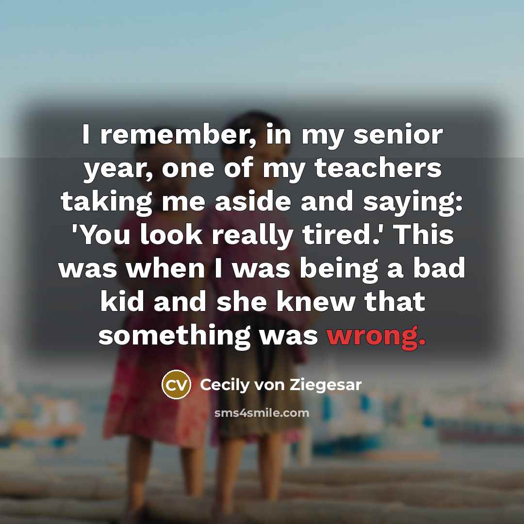 “I remember, in my senior year, one of my teachers…” quote by Cecily von Ziegesar
