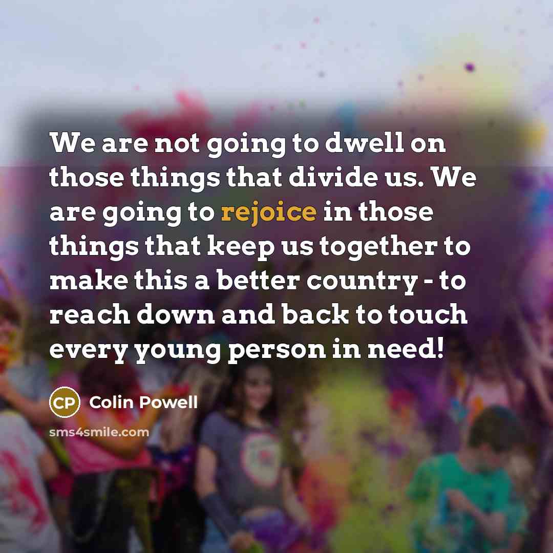 “We are not going to dwell on those things that…” quote by Colin Powell