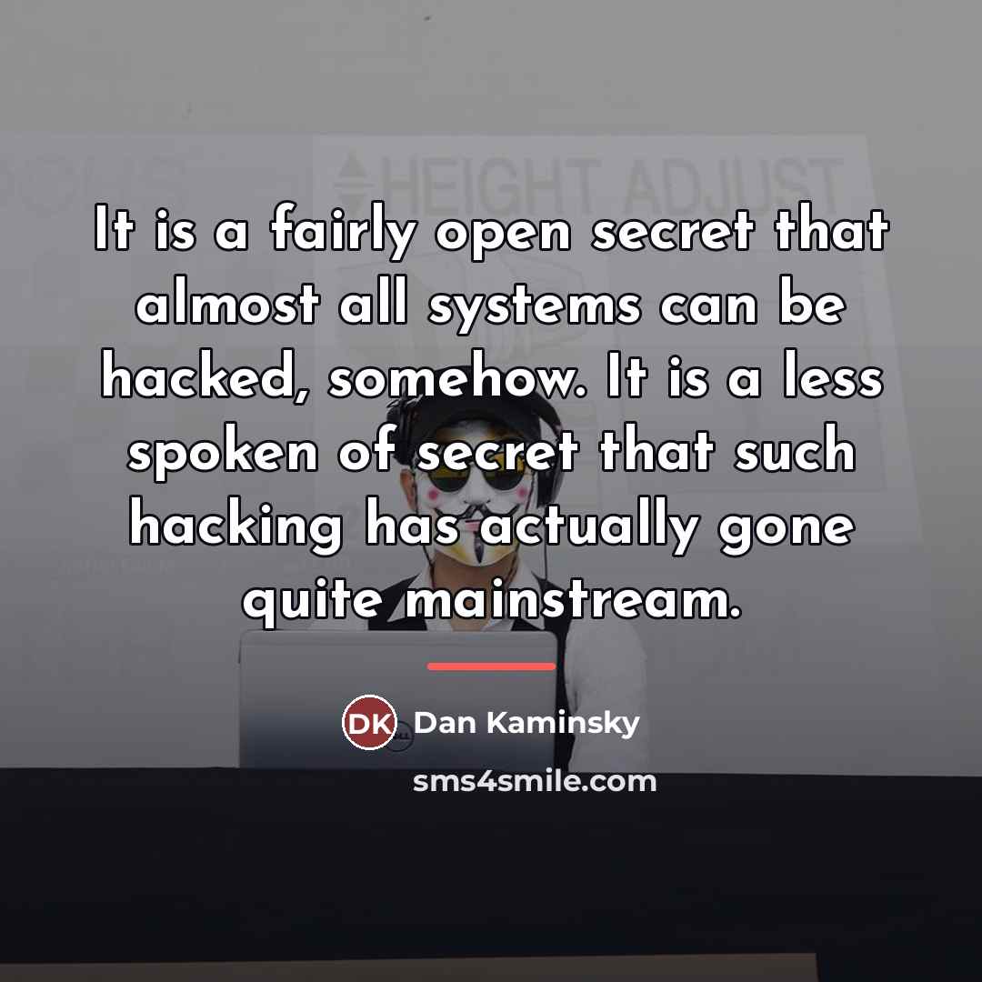 “It is a fairly open secret that almost all systems…” quote by Dan Kaminsky
